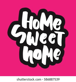 Home sweet home. Hand drawn tee graphic. Typographic print poster. T shirt hand lettered calligraphic design. Vector illustration.