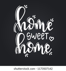 Home sweet home Hand drawn typography poster. Conceptual handwritten phrase Home and Family T shirt hand lettered calligraphic design. Inspirational vector