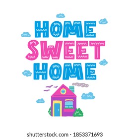 Home sweet home - hand drawn vector illustration with blue and pink hand lettering, house and clouds. Template for printing, social media and web