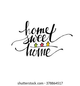 Home sweet home. Hand drawn vector illustration. Lettering. Modern calligraphy. T-skirt, poster, banner, motivation.