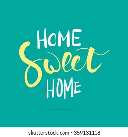 Home sweet home hand lettering with brush. Hand drawn inspiration quote in modern calligraphy style. Eps 10