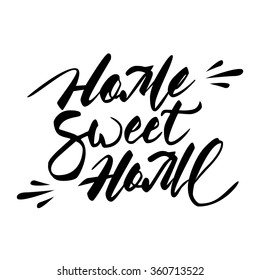 Home sweet home hand lettering with brush. Hand drawn inspiration quote in modern calligraphy style. Eps 10