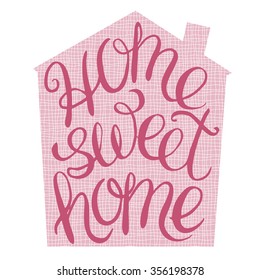 Home sweet home - hand lettering calligraphic quote, typography housewarming poster, greeting card, home decoration