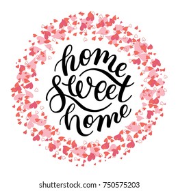 home Sweet home - hand lettering with heart. Template for greeting cards, posters, print.