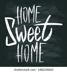 Home sweet home.  Hand lettering quote.  Chalk Calligraphy typography poster. Home decoration, card, housewarming posters. 