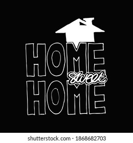 'Home sweet home'. Hand lettering typography poster. Black calligraphy with house. Vector illustration.