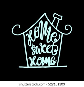 Home Sweet Home. Hand lettering typography poster. Calligraphic quote. For housewarming posters, greeting cards, home decorations.