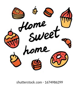 Home sweet home hand writting inscription. Hand drawn sweets icon set.