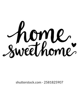 "Home Sweet Home" hand-lettered in a casual, modern script with a black ink effect, featuring a small heart accent. 