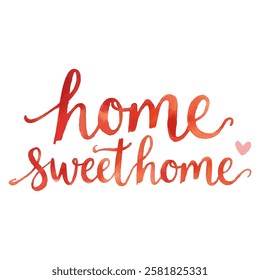 "Home Sweet Home" hand-lettered in a warm, red watercolor style, accented with a small heart. 