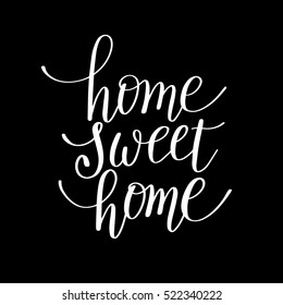 home sweet home handwritten calligraphy lettering quote to  design greeting card, poster, banner, printable wall art, photo album,  t-shirt and other, vector illustration