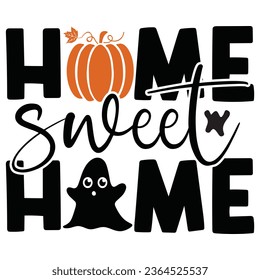 Home Sweet Home - Happy Halloween T shirt Design, Happy Halloween, thanksgiving Quotes Design, Vector EPS Editable Files Bundle, can you download this Design.