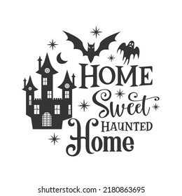 Home sweet haunted home farmhouse door hanger. Vector Halloween quote. Halloween round sign design. Round design on white background. 31 October party sign.