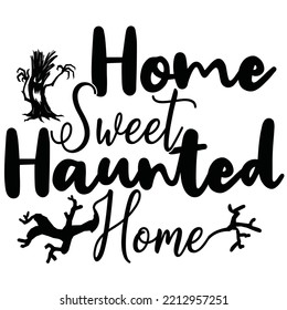Home sweet haunted home - Halloween Costume shirt design