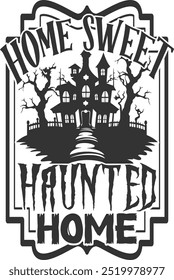 Home Sweet Haunted Home - Halloween Sign