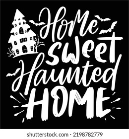 Home sweet haunted home Happy Halloween shirt print template, Pumpkin Fall Witches Halloween Costume shirt design