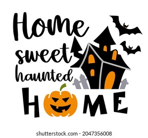 Home sweet haunted home inscription. Vector quotes. Illustration for Halloween for prints on t-shirts and bags, posters, cards. Isolated on white background. Halloween phrase.