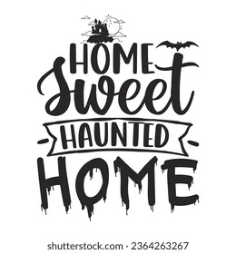  Home Sweet Haunted Home -  Lettering design for greeting banners, Mouse Pads, Prints, Cards and Posters, Mugs, Notebooks, Floor Pillows and T-shirt prints design.

