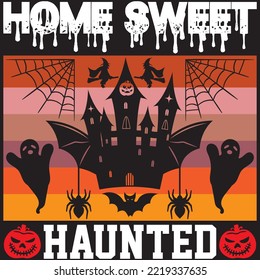 Home Sweet Haunted T-shirt Design Vector File.