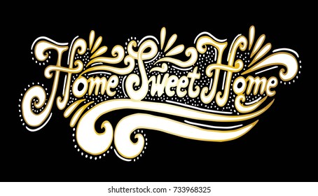 Home sweet home.Inspirational quote.Hand drawn illustration with hand lettering.