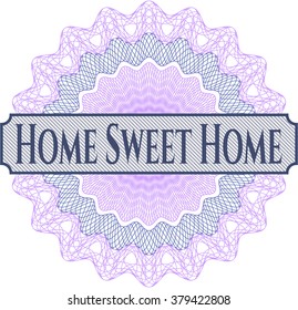 Home Sweet Home inside money style emblem or rosette