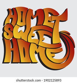 home Sweet Home. Isolated vector phrase with unique volumetric gradient letters. bright warm pattern for printing on T-shirts, stickers, banners, bags.