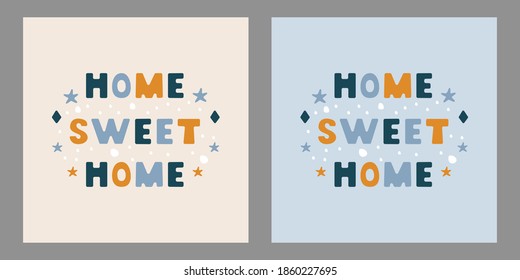 Home sweet home lettering posters in flat style.  Can be used for prints, textile, card, sticker, wall decor, interior. Trendy vector design