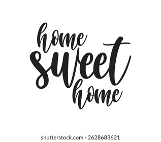 Home sweet home lettering sign. Calligraphy style typographic message. poster, t shirt, banner, card, textile for your sweet home.