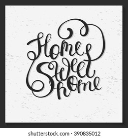 home sweet home lettering text curly style. Inscription for prints, posters, cards, invitations. Hand drawn vector illustration, web design element, black on white isolated, T-shirt