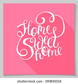 home sweet home lettering text curly style. Inscription for prints, posters, cards, invitations. Hand drawn vector illustration, web design element, white on pink, T-shirt  