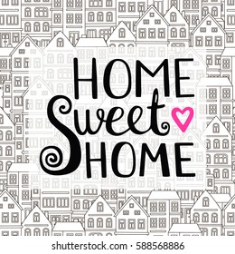Home Sweet Home lettering. Vector hand drawn lettering for your design. Inspirational quote. Vector illustration. Typographic poster design. Isolated.