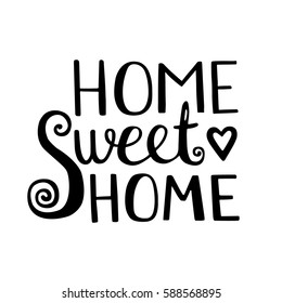 Home Sweet Home lettering. Vector hand drawn lettering for your design. Inspirational quote. Vector illustration. Typographic poster design. Isolated.