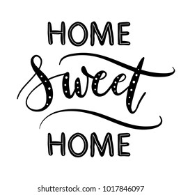 Home sweet home - lettering vector. Modern calligraphy illustration.
