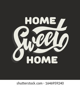 Home Sweet Home modern lettering. Hand drawn cute typography for textile prints, wood signs. posters, wall decoration. Vector vintage illustration.