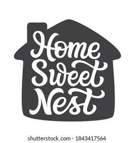 Home sweet nest. Hand lettering quote isolated on white background. Vector typography for home decorations, posters, cards, welcome signs, front doors, porches
