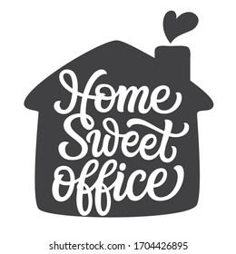 Home sweet office. Hand lettering inscription in a house shape isolated on white background. Vector typography for home decor, posters, stickers, cards, social media, t shirts