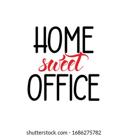 Home Sweet Office. Lettering. Ink Illustration. Modern Brush Calligraphy Isolated On White Background. Corona Virus Prevention. COVID-19