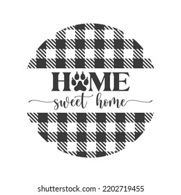 Home Sweet Home Pet Door Hanger. Vector Farmhouse Quotes. Dog Round Sign. Welcome Farm Sign. Round Design On White Background.