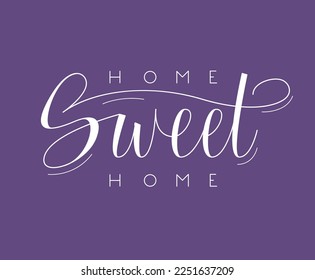 Home Sweet Home Phrase. Handwritten Vector Lettering. Love Home Inspiring Quote.