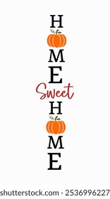 Home Sweet Home porch sign, autumn welcome sign, porch sign, fall porch decor, fall vertical sign, Vector Files for Cricut