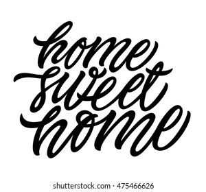 Home Sweet Home. Positive quote handwritten with brush typography. Inspirational and motivational phrase. Hand lettering and calligraphy for designs: t-shirts, poster, greeting cards, etc. Vector.