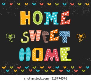 Home sweet home. Poster design with decorative text. Cute postcard. Vector illustration