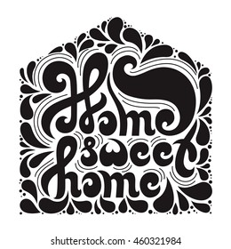 Home Sweet Home quote with doodle elements. Hand drawn lettering. Typographic design. Calligraphic quote for housewarming poster, greeting cards, home decoration element. Vector illustration.