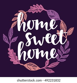 Home sweet home quote. Handwritten lettering. Modern calligraphy. Vector illustration. Cute housewarming typography poster,  greeting card, decoration