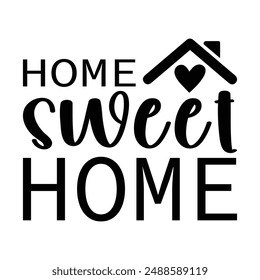 Home Sweet Home Quotes T-shirt Design Vector Illustration Clipart Eps