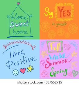 Home sweet home. Say Yes to yourself. Think positive. Fall, winter,summer, spring. Line style vector illustration. Calligraphy and Hand drawn letters.