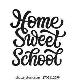 Home sweet school. Hand lettering inscription isolated on white background. Vector typography for home decor, posters, stickers, cards, social media, t shirts