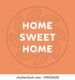 home sweet home sign with circle leaves