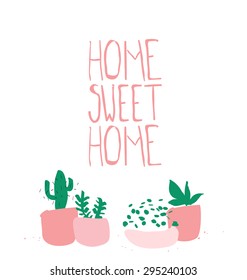 Home, sweet home sign on the white background.
Potted plants arranged at the bottom of the image.