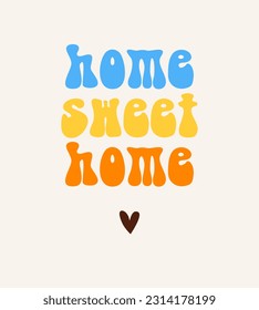 Hogar, dulce hogar. Ilustración vectorial simple con texto retro azul-amarillo-naranja y corazón marrón aislado en un fondo de marfil. Diseño de Boho Cute ideal para Afiches, arte de pared. Colores RGB. 